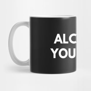 Alcohol You Later Mug